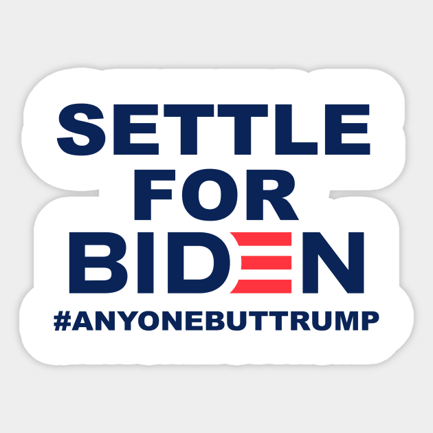 Settle for Biden | Anyone But Trump Sticker by AmandaPandaBrand